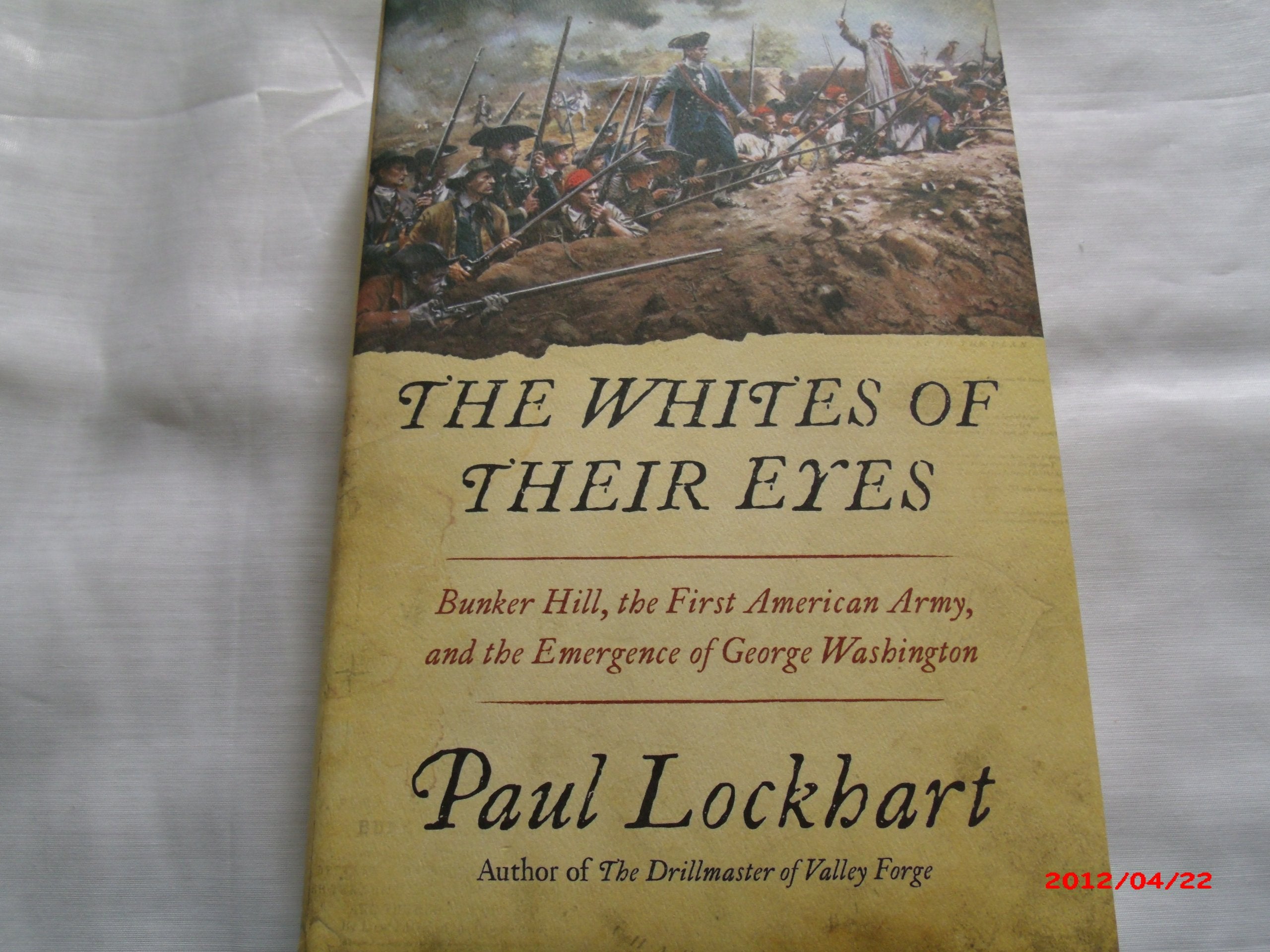 The Whites Of Their Eyes: Bunker Hill, The First American Army, And The Emergence Of George Washington-used