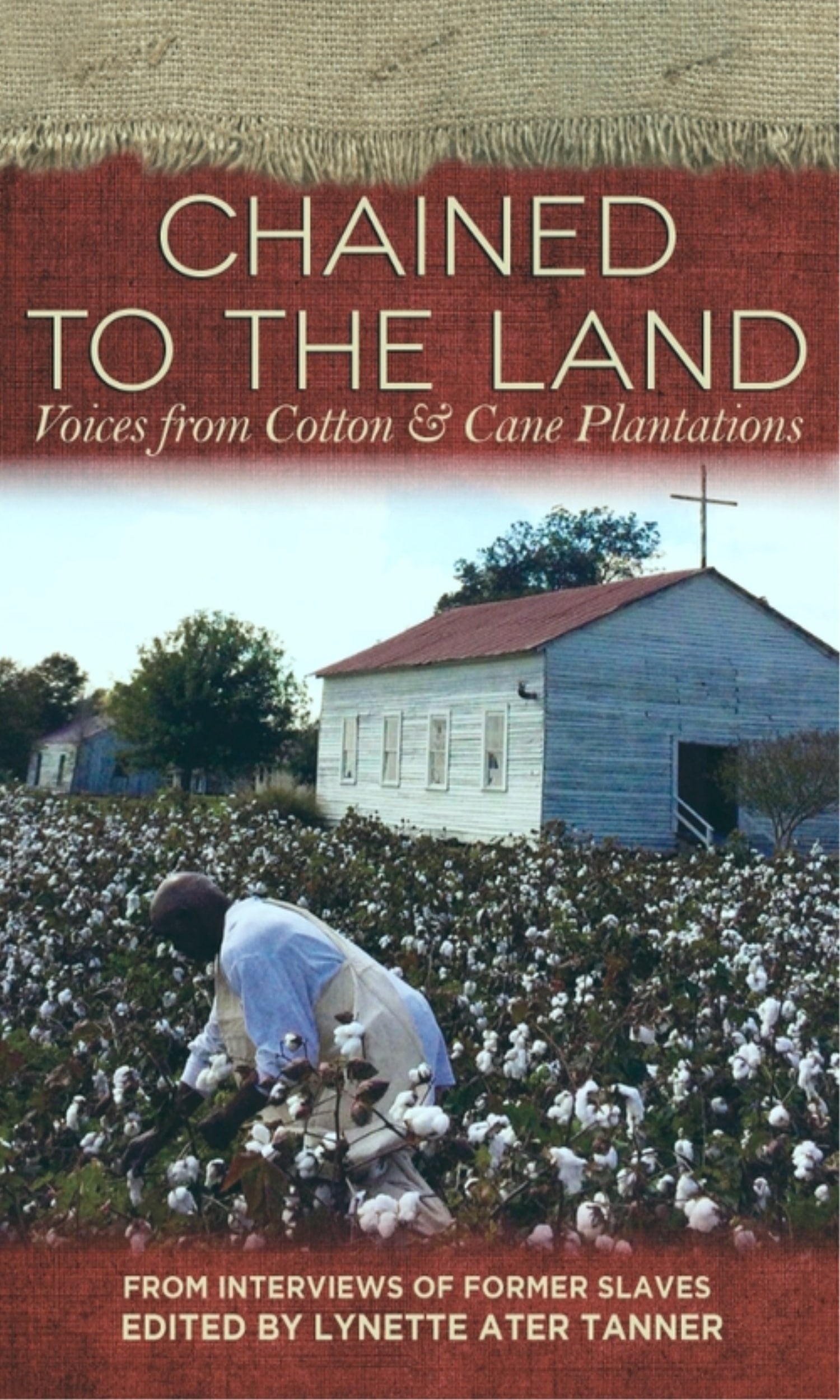 Chained To The Land: Voices From Cotton & Cane Plantations (Real Voices, Real History)