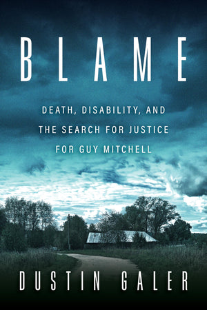 Blame: Death, Disability, And The Search For Justice For Guy Mitchell