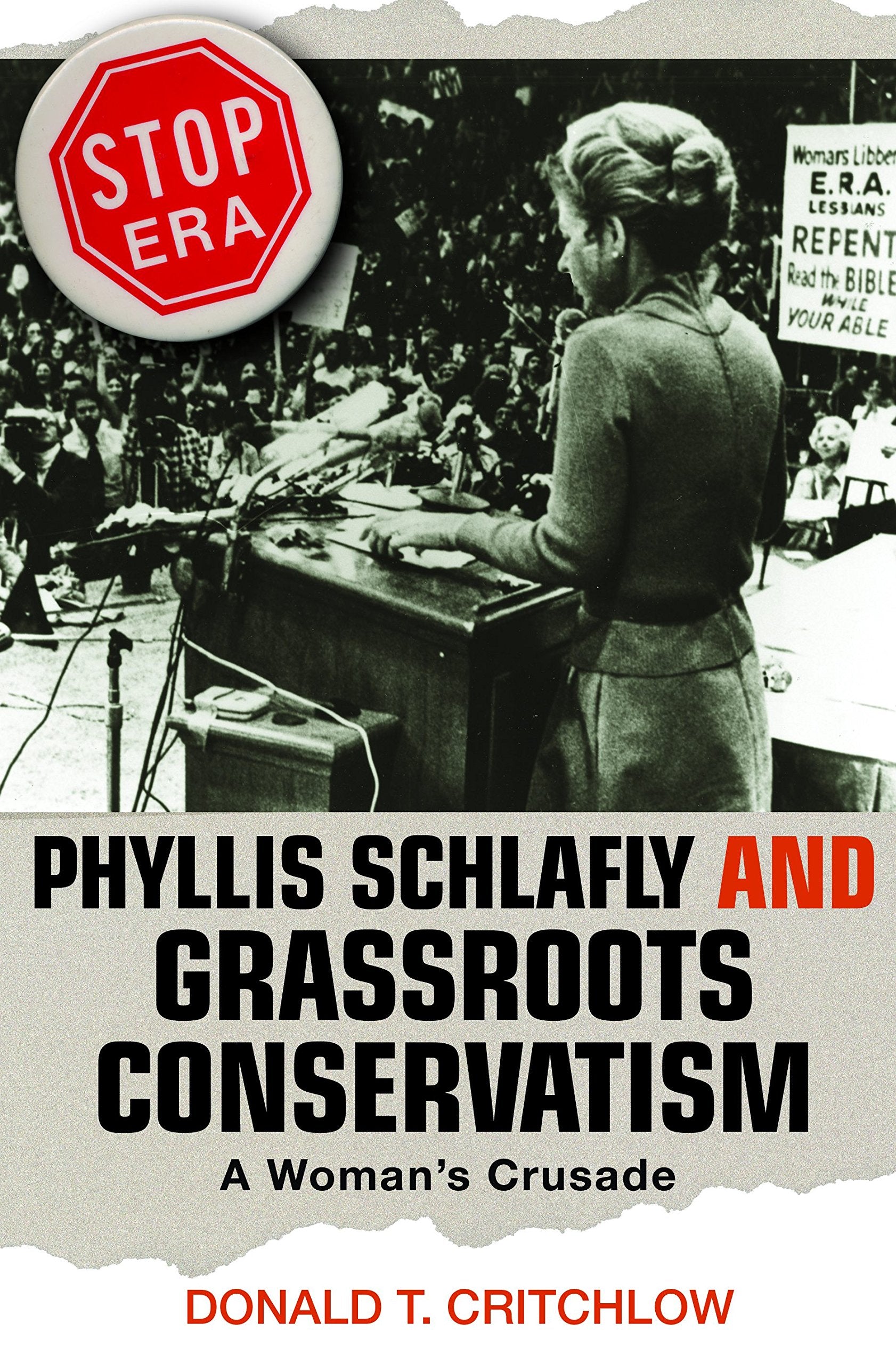 Phyllis Schlafly And Grassroots Conservatism: A Woman'S Crusade (Politics And Society In Modern America, 54)