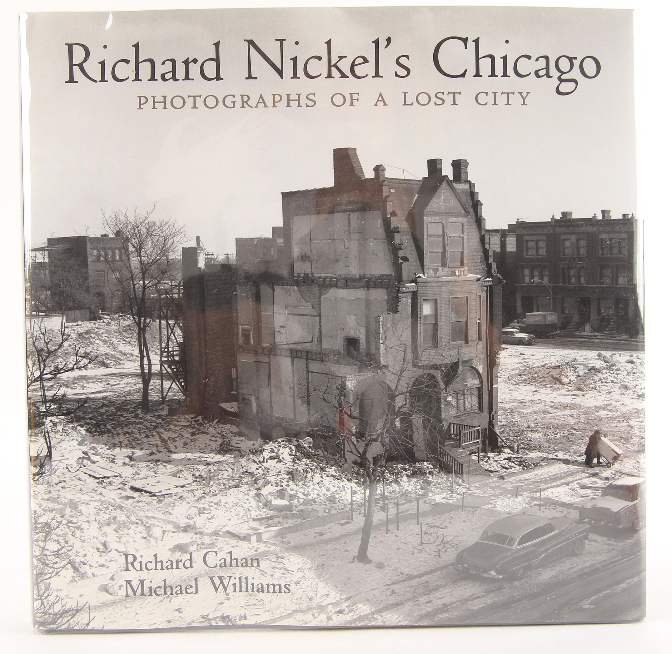 Richard Nickel'S Chicago: Photographs Of A Lost City,New