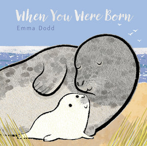 When You Were Born (Emma Dodds Love You Books)