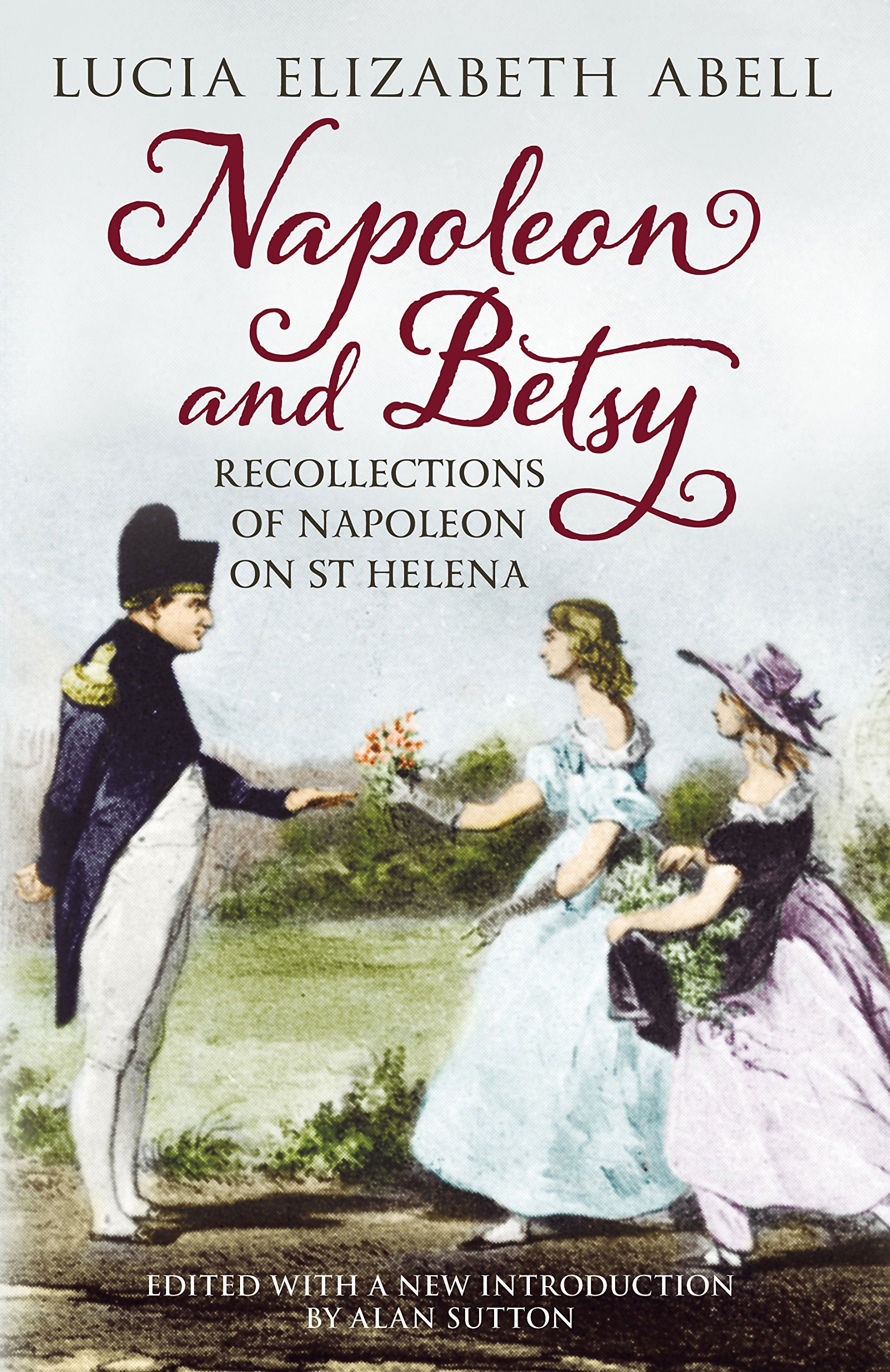 Napoleon & Betsy: Recollections Of The Emperor Napoleon On St Helena,Used