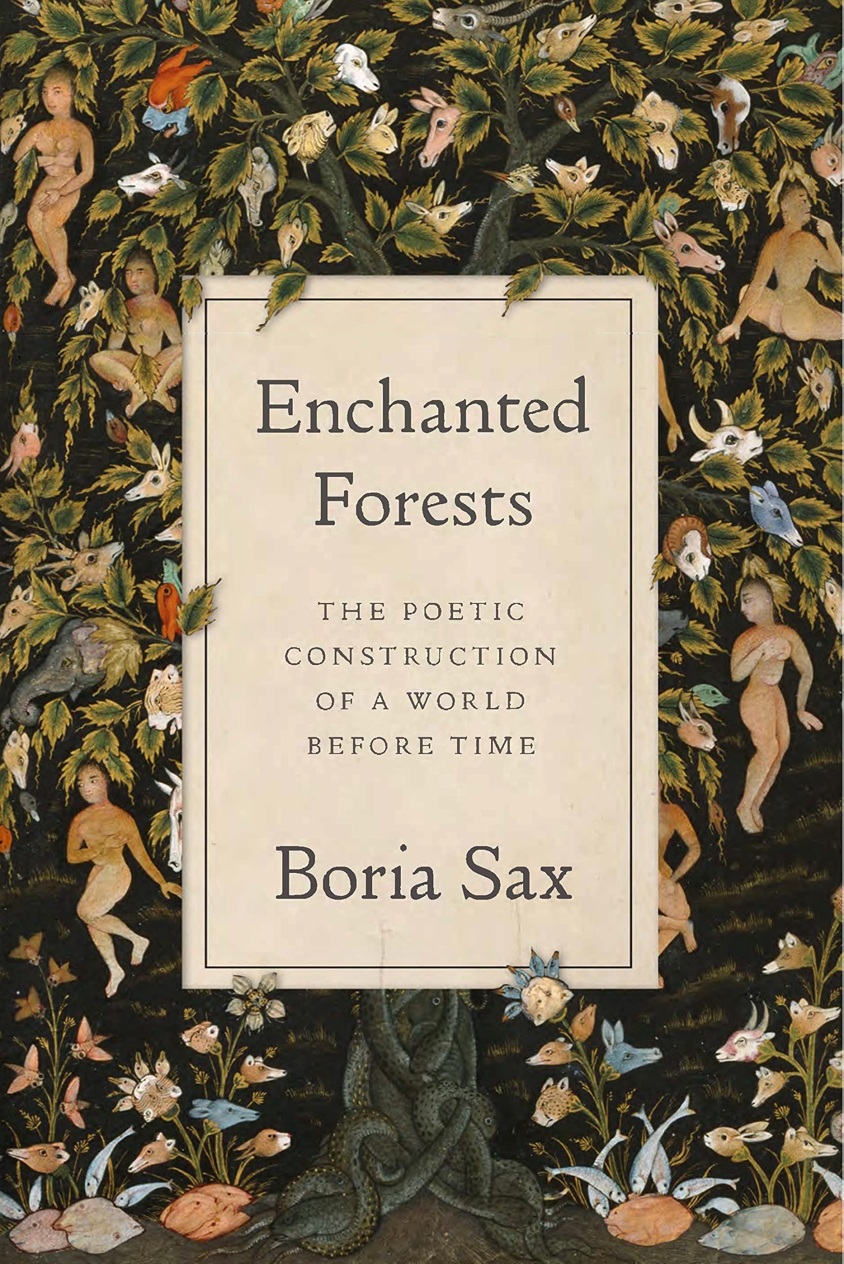 Enchanted Forests: The Poetic Construction Of A World Before Time,New