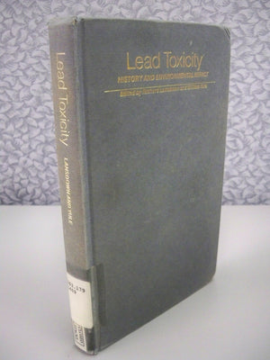 Lead Toxicity: History and Environmental Impact (The Johns Hopkins Series in Environmental Toxicology),Used