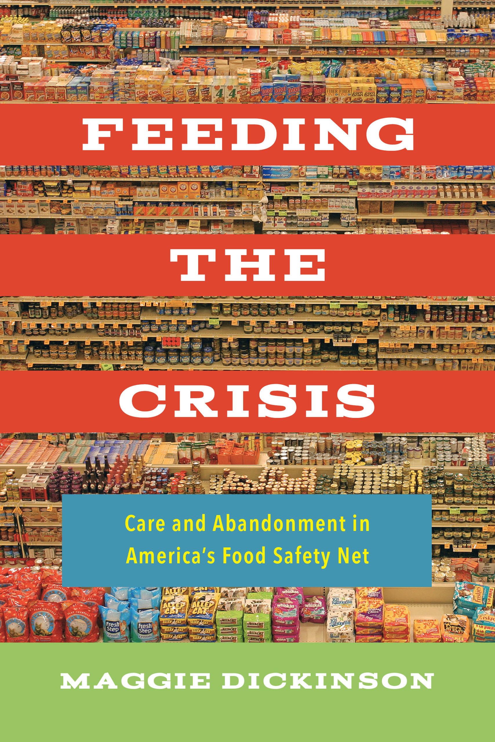 Feeding The Crisis: Care And Abandonment In America'S Food Safety Net (California Studies In Food And Culture) (Volume 71),New