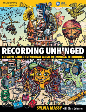 Recording Unhinged: Creative and Unconventional Music Recording Techniques (Music Pro Guides),Used