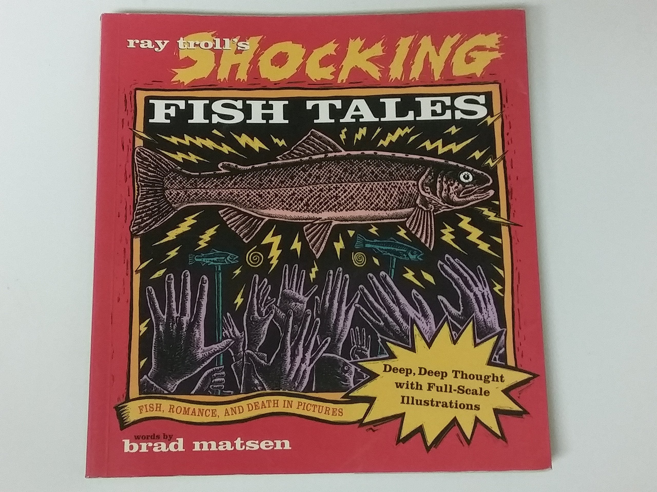 Ray Troll's Shocking Fish Tales: Fish, Romance, and Death in Pictures,Used