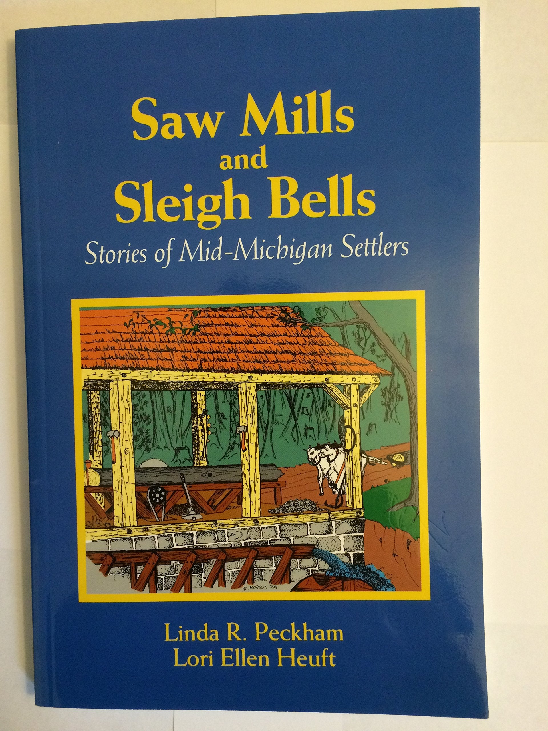 Saw Mills & Sleigh Bells: Stories of MidMichigan Settlers,New