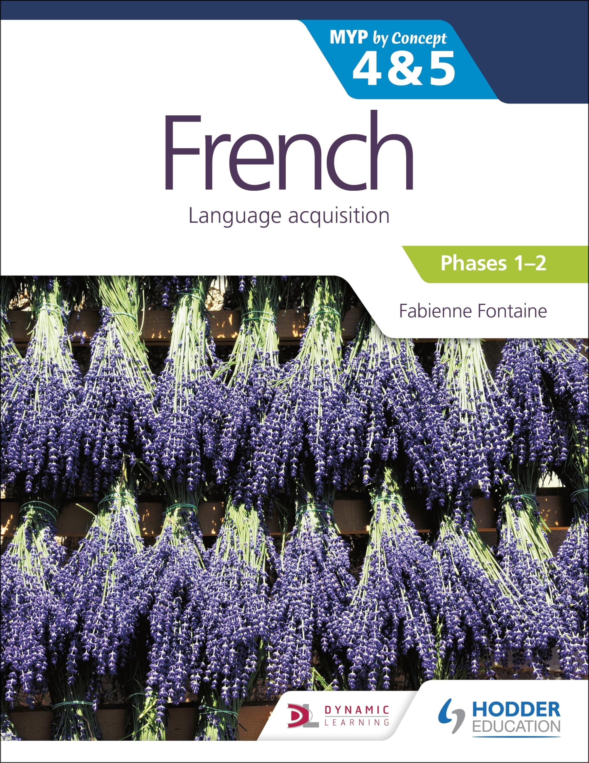 French for the IB MYP 4&5 (Emergent/Phases 12): by Concept: Hodder Education Group