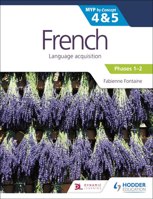 French for the IB MYP 4&5 (Emergent/Phases 12): by Concept: Hodder Education Group