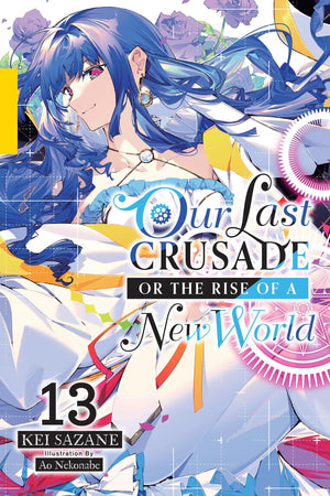 Our Last Crusade or the Rise of a New World, Vol. 13 (light novel) (Volume 13) (Our Last Crusade or the Rise of a New World, 13),New