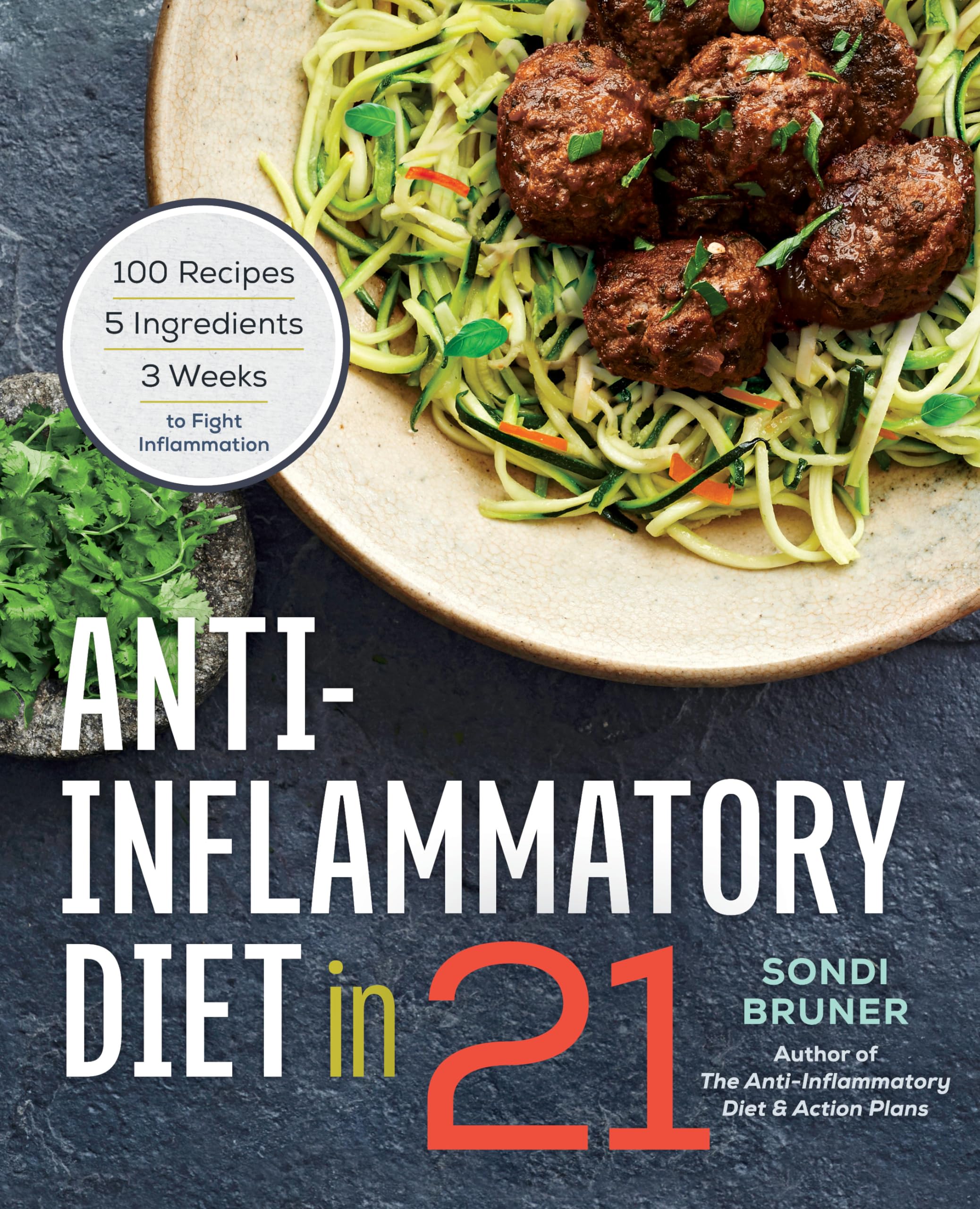 AntiInflammatory Diet in 21: 100 Recipes, 5 Ingredients, and 3 Weeks to Fight Inflammation,Used