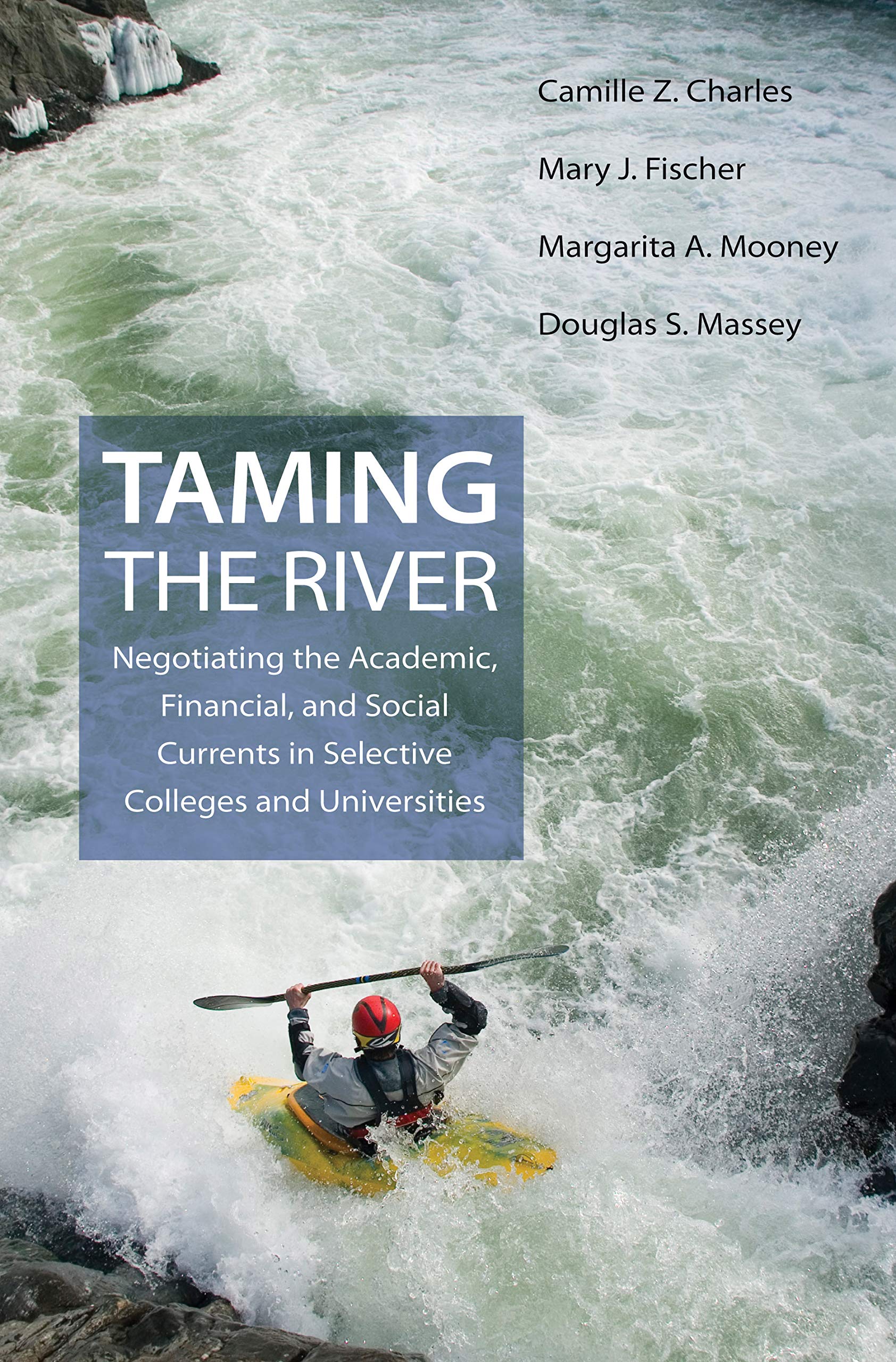 Taming the River: Negotiating the Academic, Financial, and Social Currents in Selective Colleges and Universities (The William G,Used