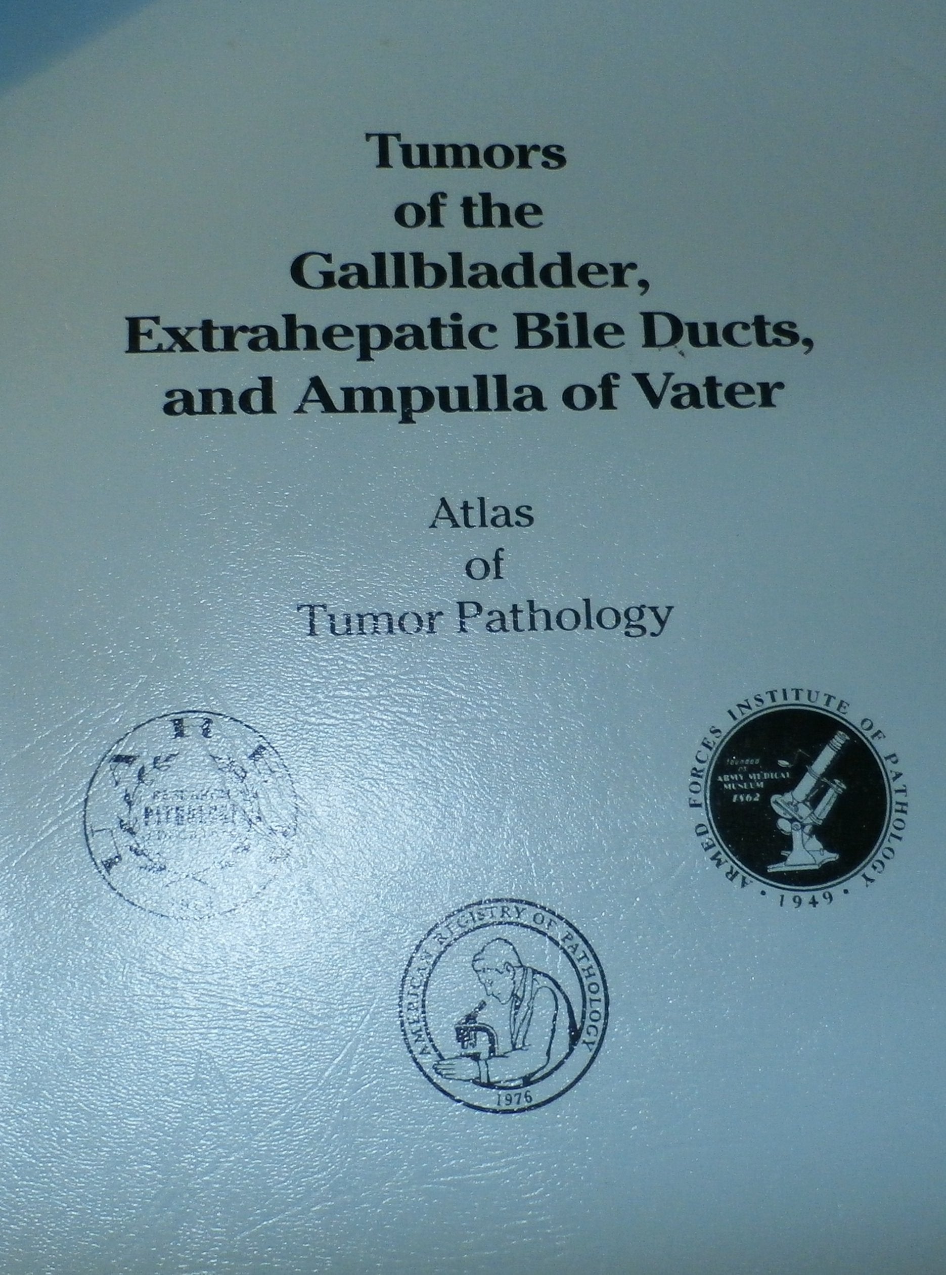 Atlas of Tumors of the Gallbladder, Extrahepatic Bile Ducts and Ampulla of Vater (Atlas of Tumor Pathology (Afip) Third),Used