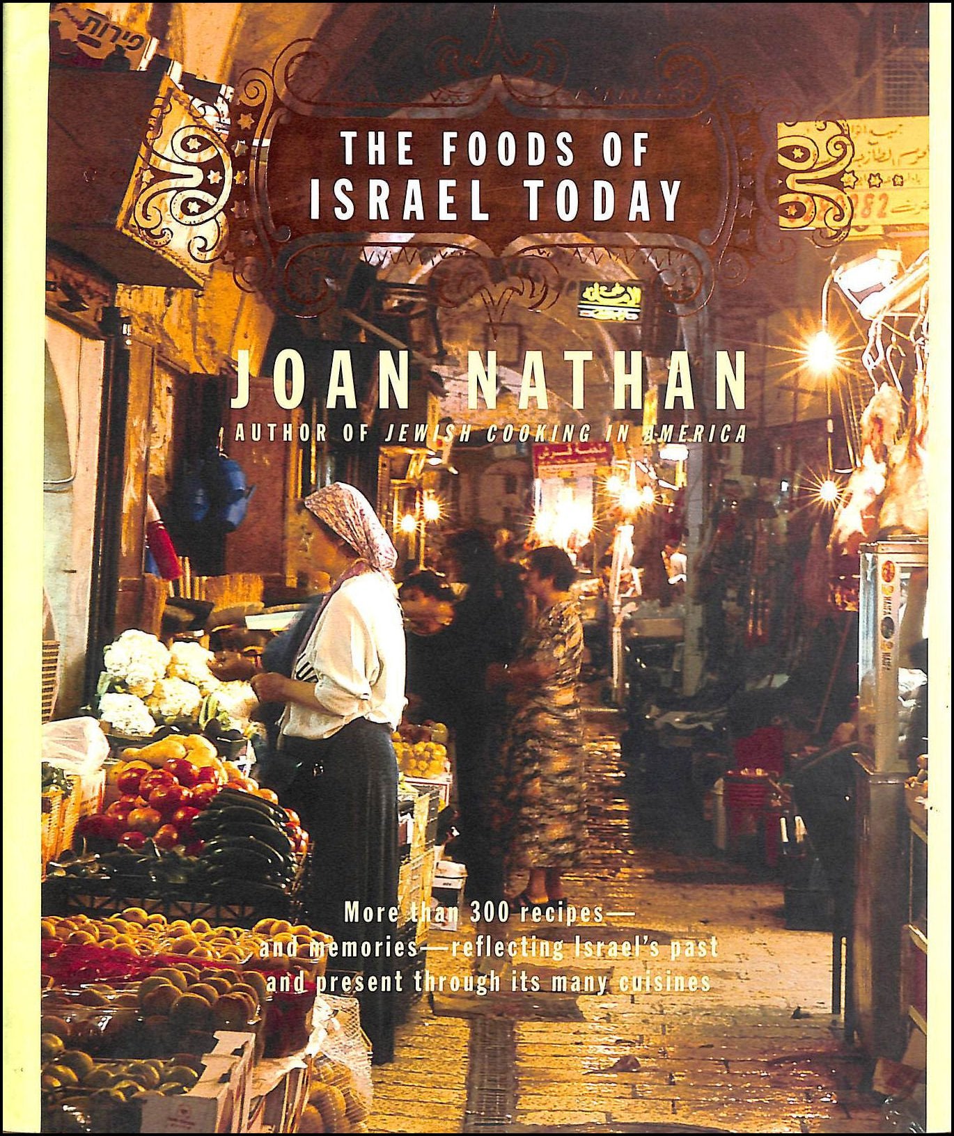 The Foods Of Israel Today: More Than 300 Recipesand Memoriesreflecting Israel'S Past And Present Through Its Many Cuisines,Used