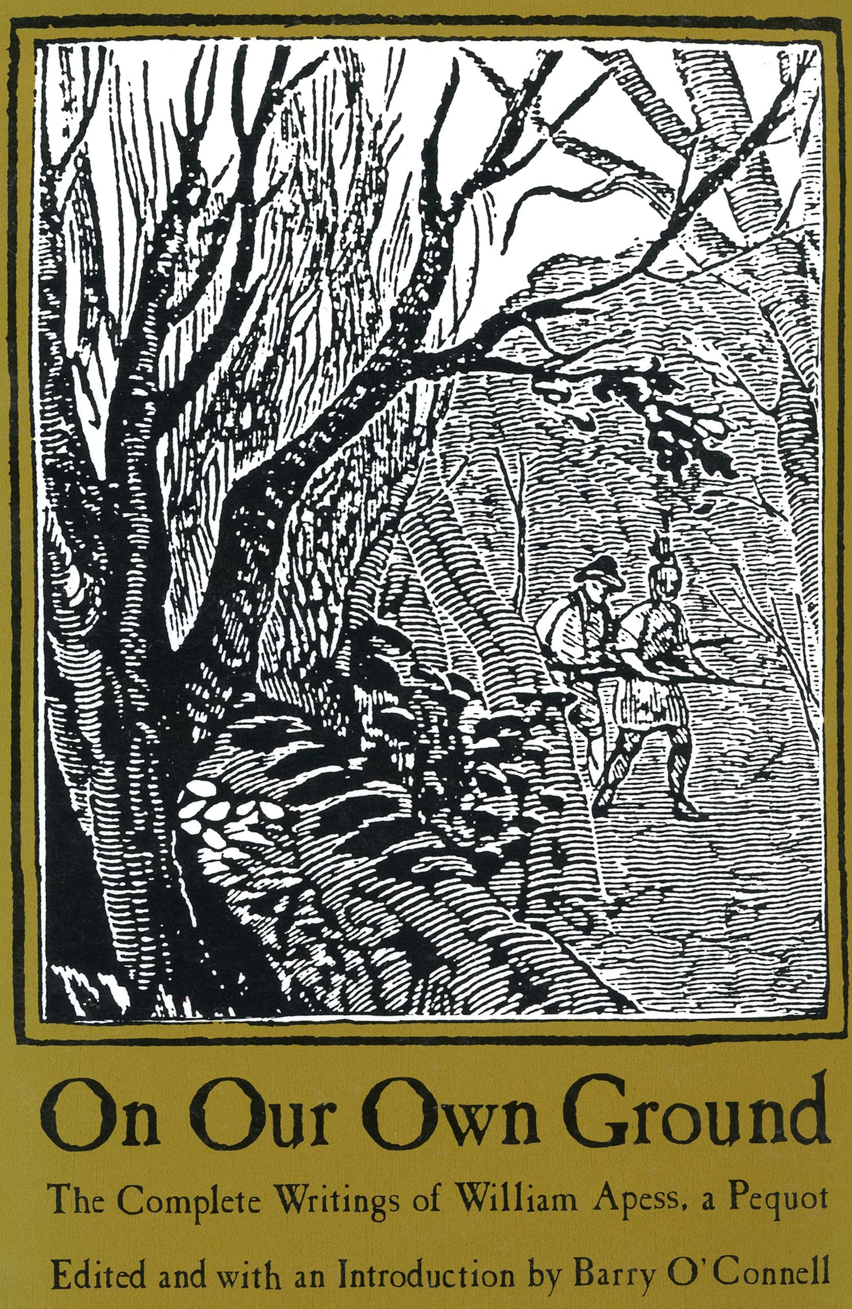 On Our Own Ground: The Complete Writings Of William Apess, A Pequot (Native Americans Of The Northeast: Culture, History, & The