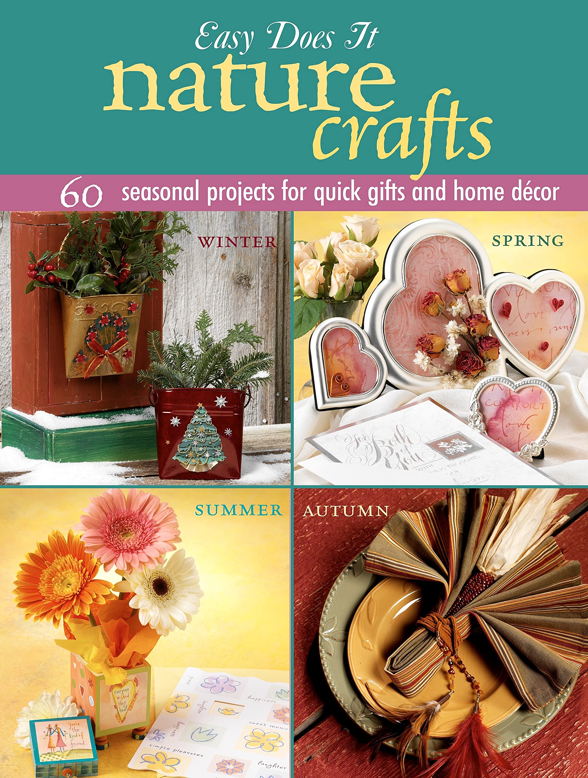 Easy Does It Nature Crafts: 60 Seasonal Projects for Quick Gifts and Home Decor (Landauer) Winter, Spring, Summer, Autumn,Used