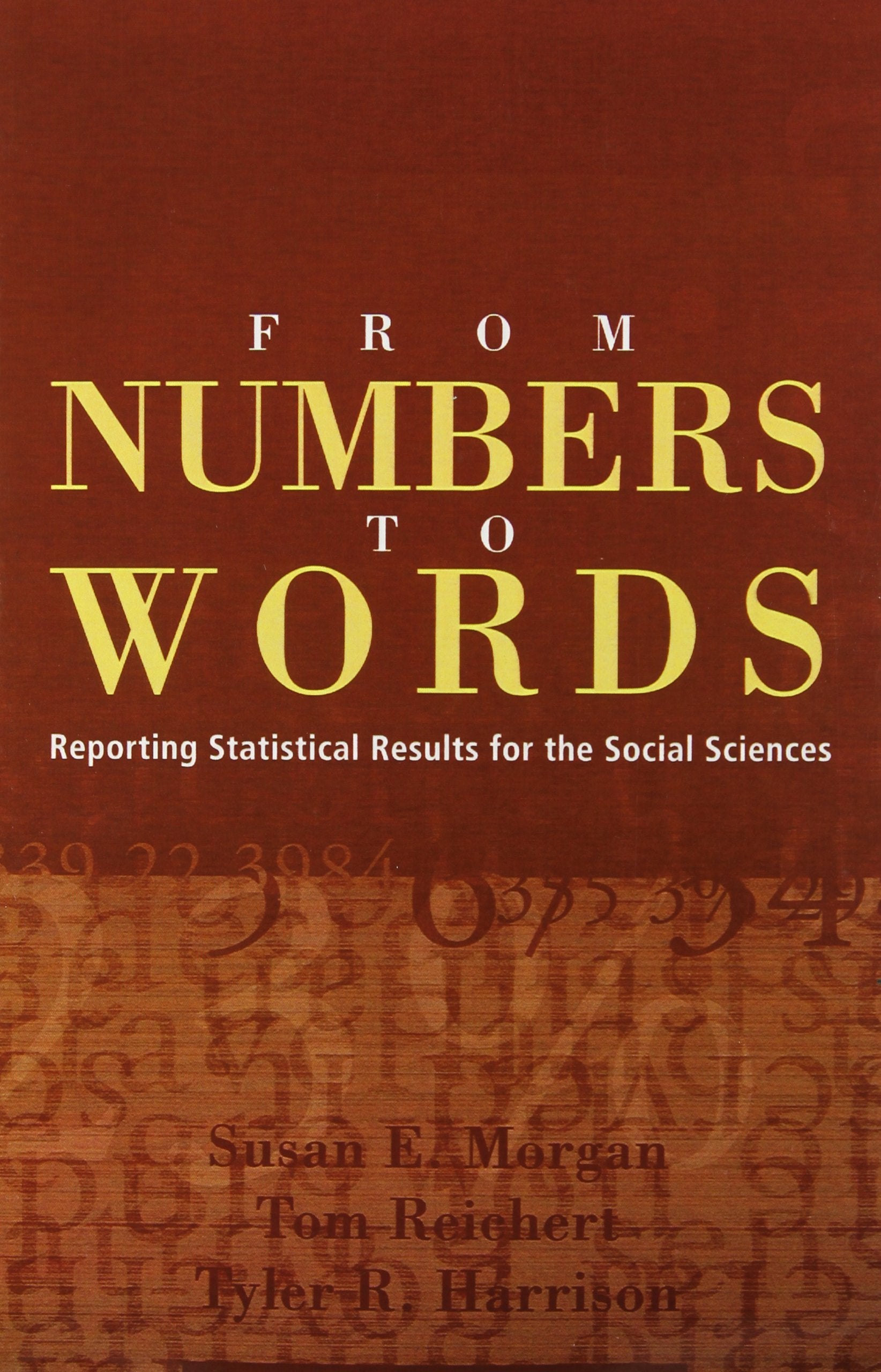 From Numbers To Words: Reporting Statistical Results For The Social Sciences,New