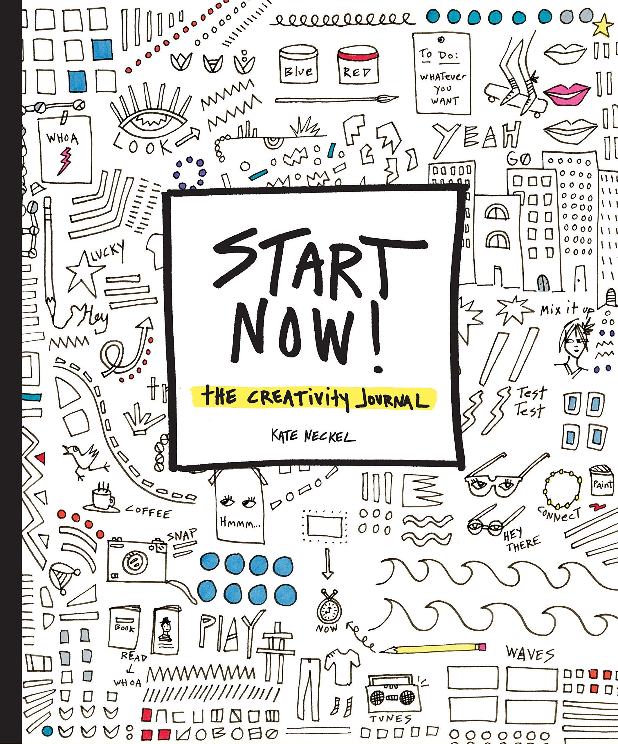Start Now!: The Creativity Journal,Used