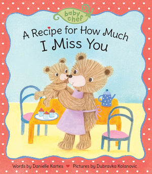 A Recipe for How Much I Miss You: A Sweet Long Distance Gift for Toddlers and Babies (Baby Chef),Used