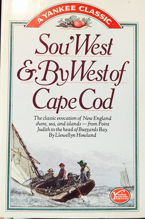 Sou'West & by West of Cape Cod: The Classic Evocation of New England Shore, Sea, and IslandsFrom Point Judith to the Head of Bu,Used