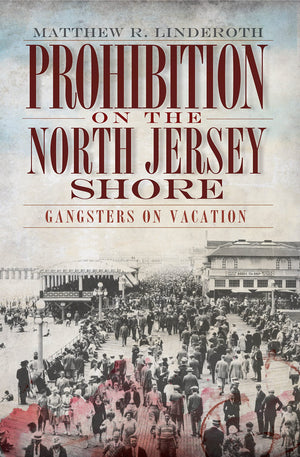 Prohibition on the North Jersey Shore: Gangsters on Vacation (True Crime),Used