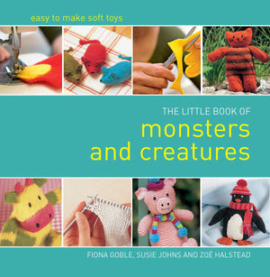 Little Book of Monsters and Creatures: EasytoMake Soft Toys,Used