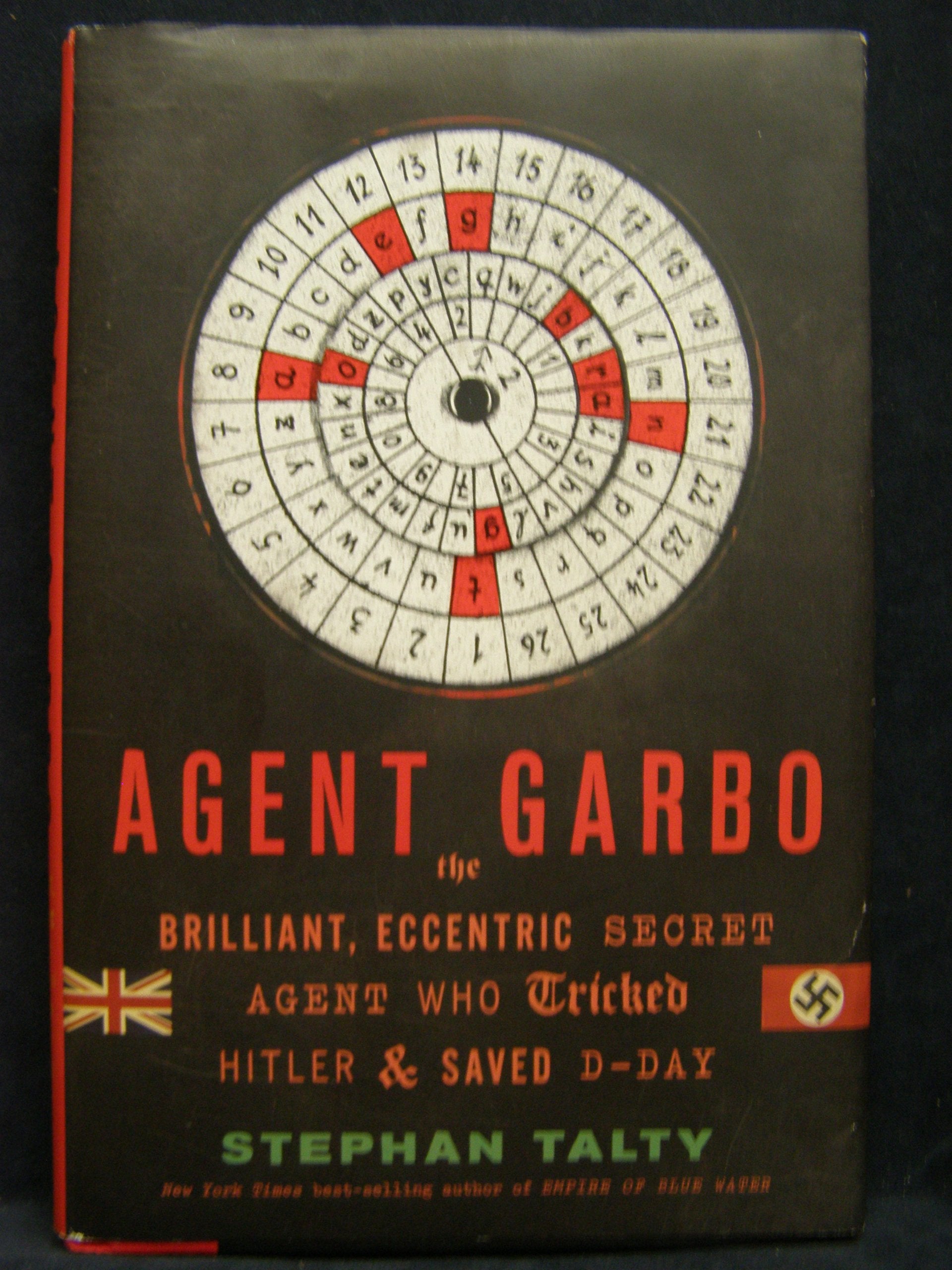Agent Garbo: The Brilliant, Eccentric Secret Agent Who Tricked Hitler and Saved Dday