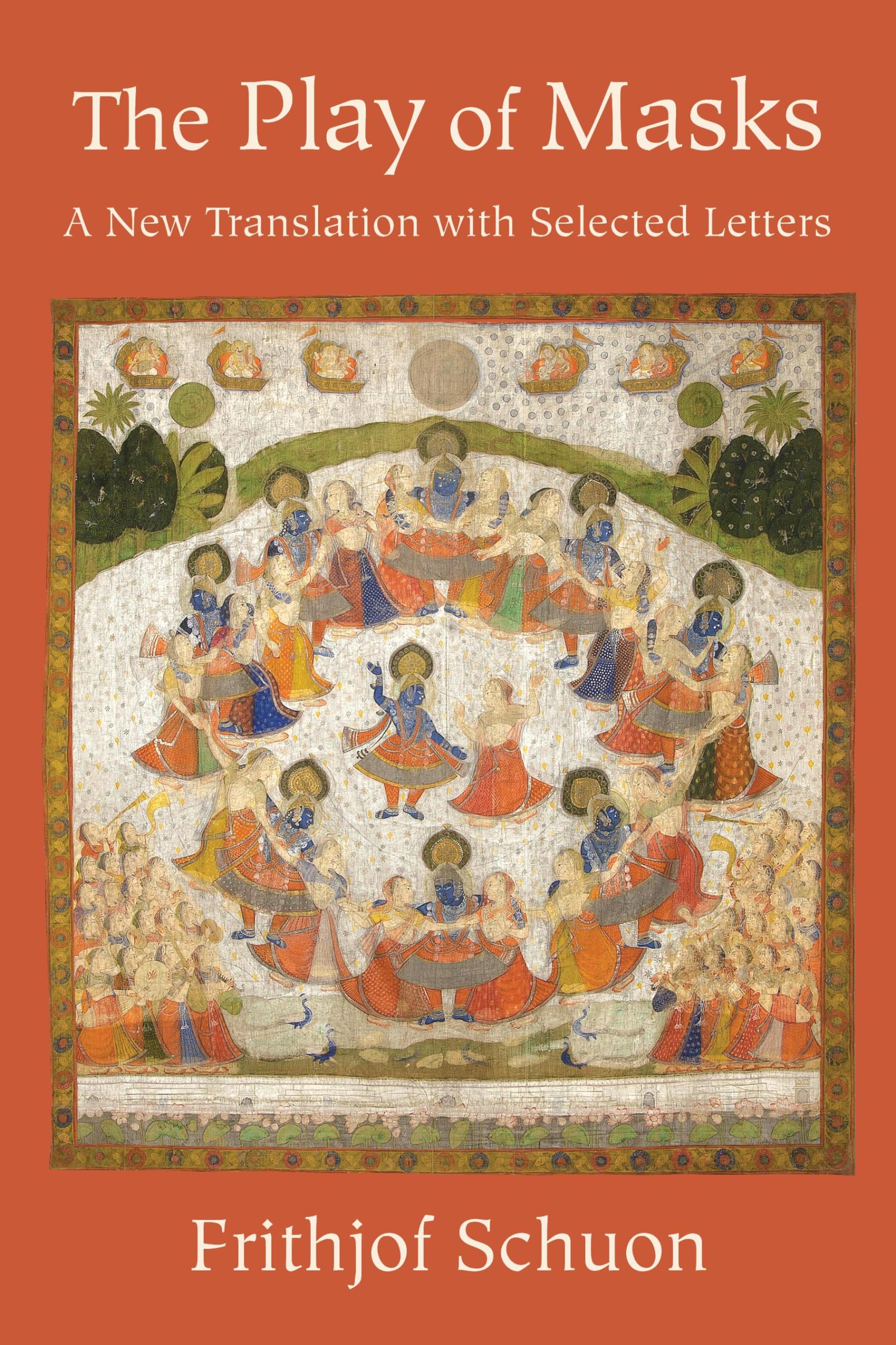 The Play of Masks: A New Translation with Selected Letters,New