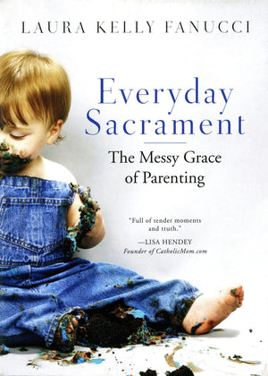 Everyday Sacrament: The Messy Grace Of Parenting,New