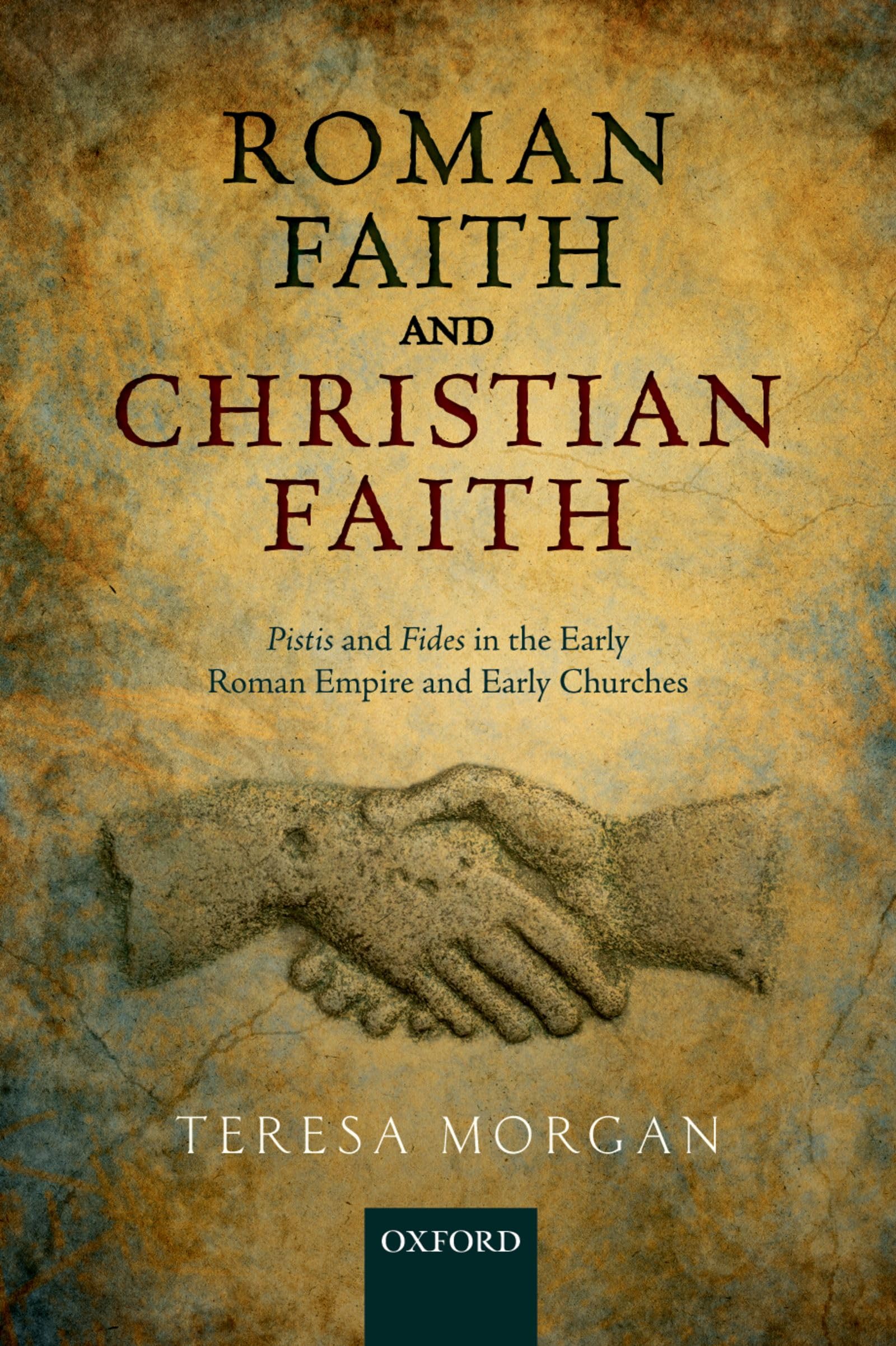Roman Faith and Christian Faith: Pistis and Fides in the Early Roman Empire and Early Churches,Used