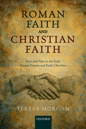 Roman Faith and Christian Faith: Pistis and Fides in the Early Roman Empire and Early Churches,Used