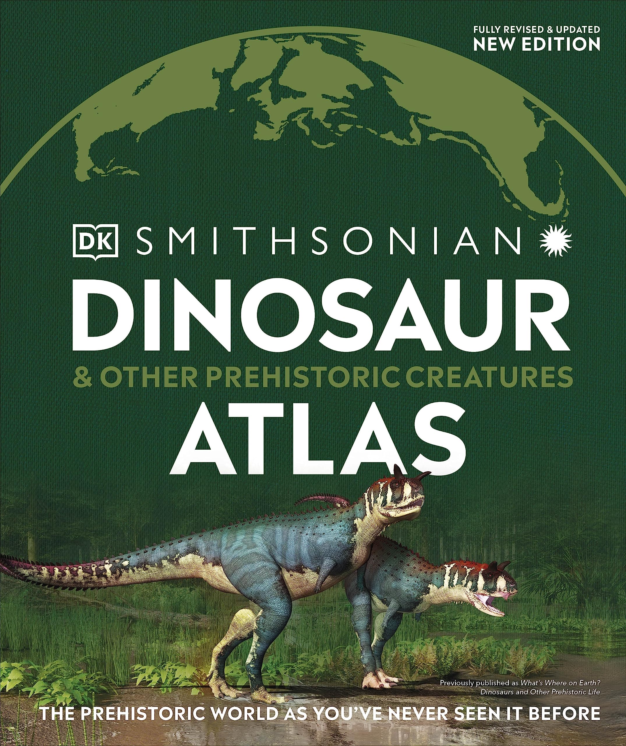 Dinosaur And Other Prehistoric Creatures Atlas: The Prehistoric World As You'Ve Never Seen It Before (Dk Where On Earth? Atlases-used
