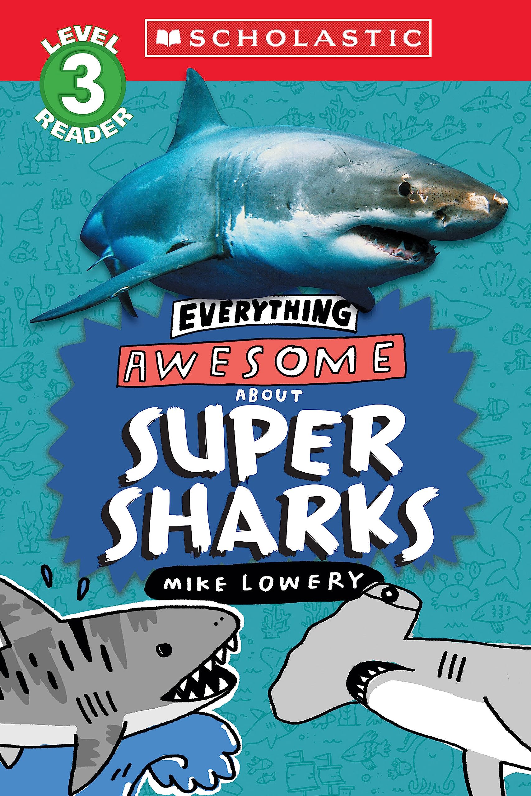 Everything Awesome About: Super Sharks (Scholastic Reader, Level 3),New