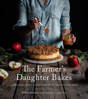 The Farmers Daughter Bakes: Cakes, Pies, Crisps and More for Every Fruit on the Farm