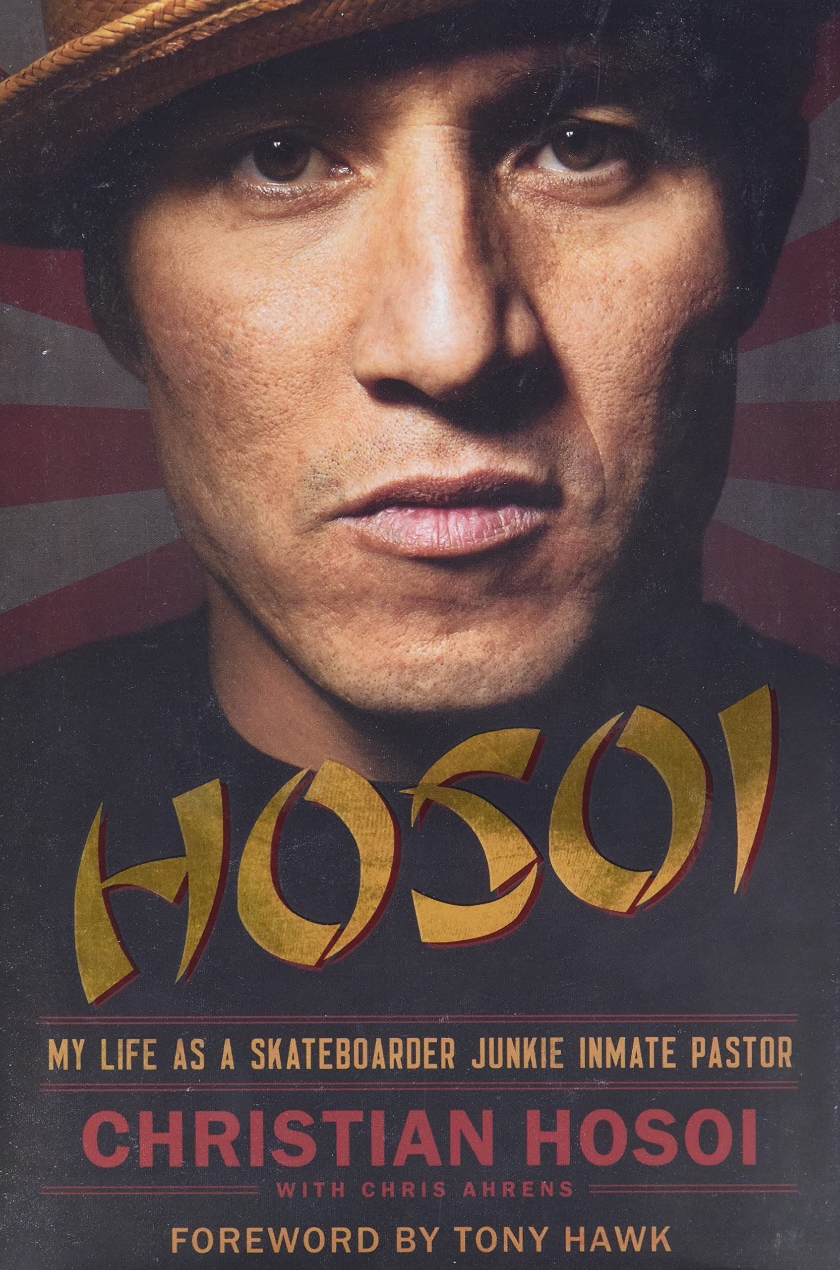Hosoi: My Life as a Skateboarder Junkie Inmate Pastor,New