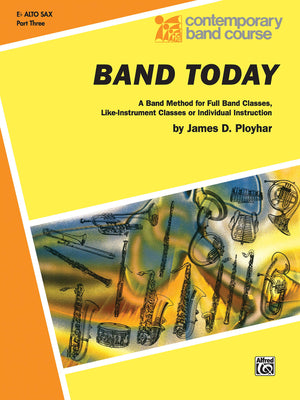 Band Today, Part 3: Eflat Alto Saxophone (Contemporary Band Course, Part 3),Used