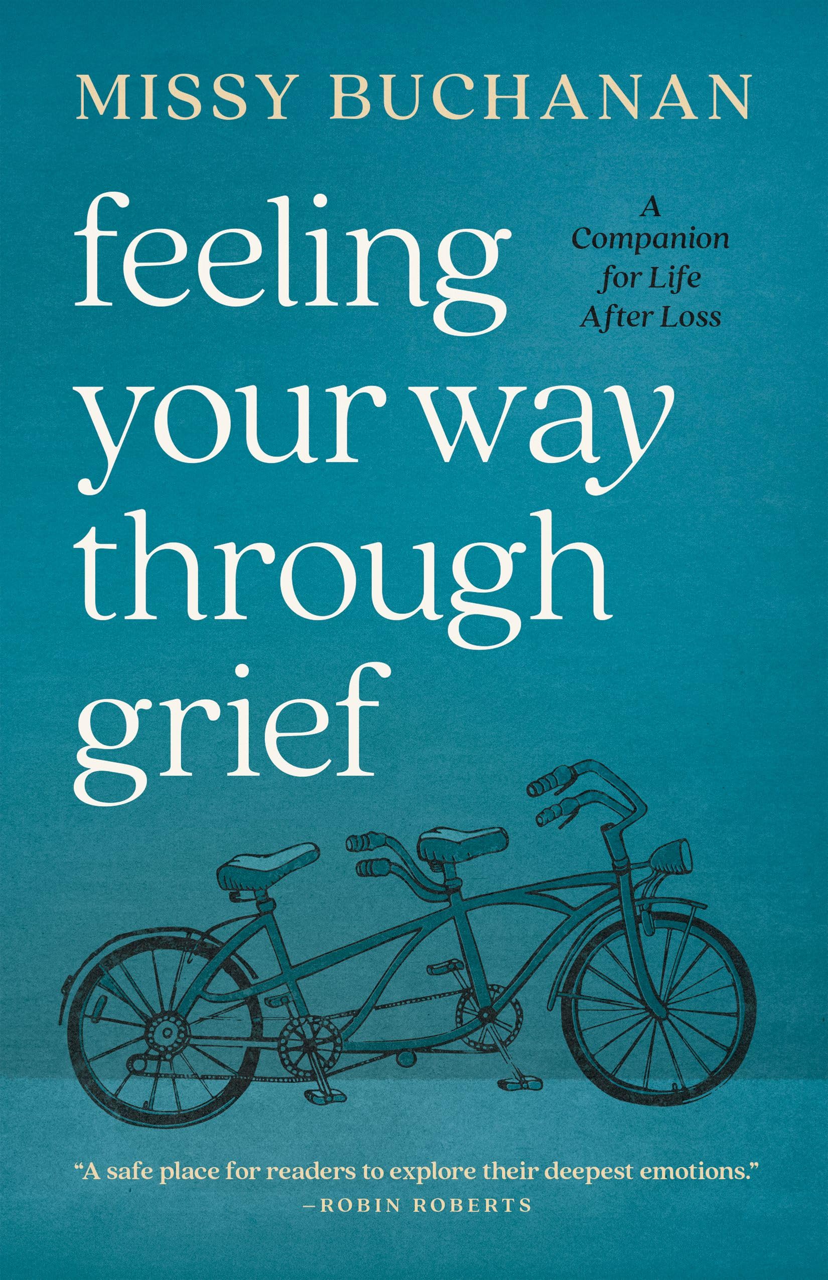 Feeling Your Way Through Grief: A Companion For Life After Loss
