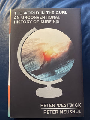 The World In The Curl: An Unconventional History Of Surfing,Used