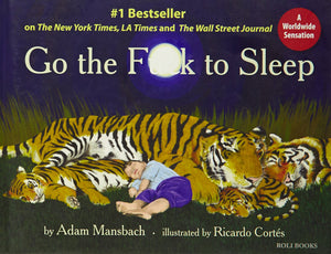 Go The F * * K To Sleep [Hardcover] Adam Mansbach And Ricardo Cortes