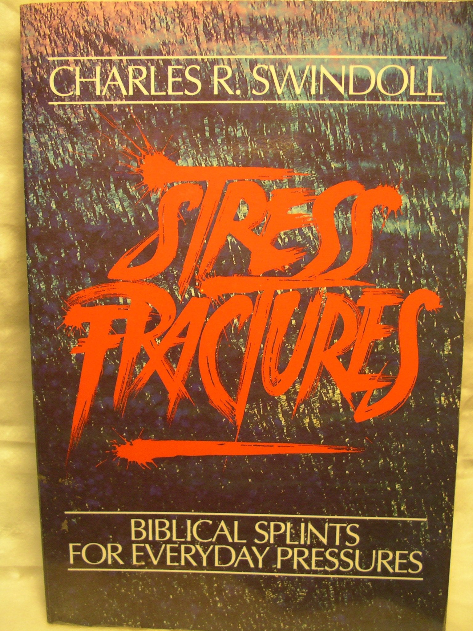 Stress Fractures: Biblical Splints For Everyday Pressures-used
