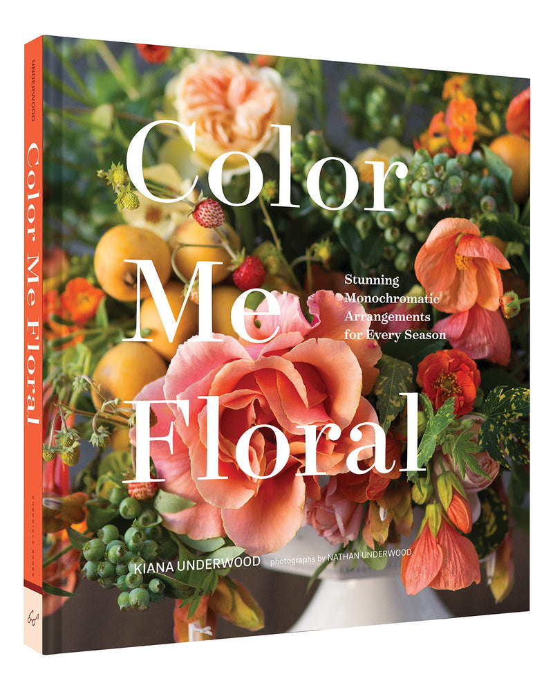Color Me Floral: Stunning Monochromatic Arrangements for Every Season,Used