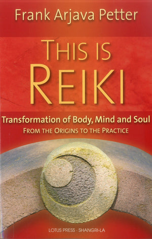 This Is Reiki: Transformation Of Body, Mind And Soul From The Origins To The Practice-new
