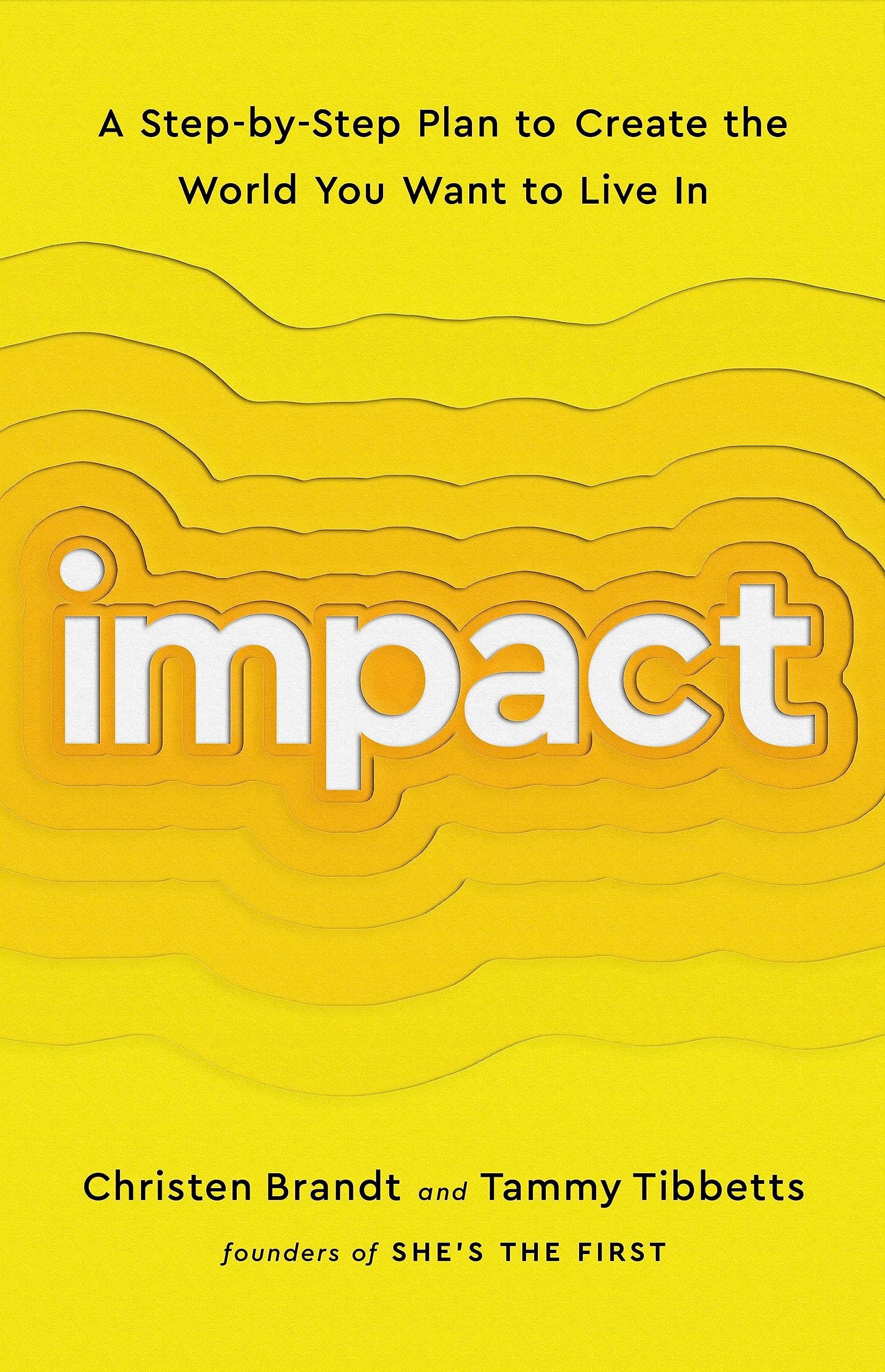 Impact: A Stepbystep Plan To Create The World You Want To Live In