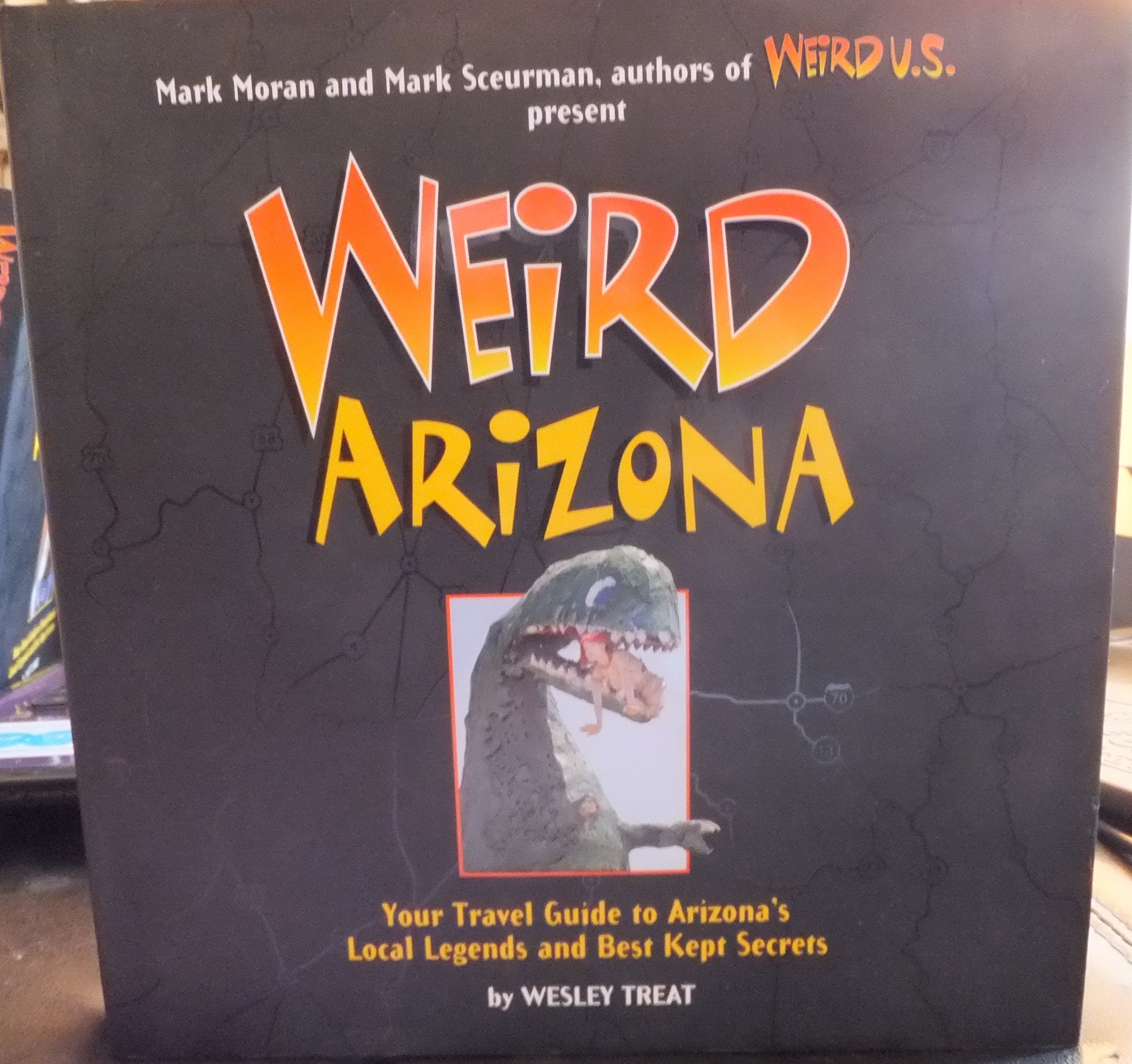 Weird Arizona: Your Travel Guide to Arizona's Local Legends and Best Kept Secrets (Volume 3),New