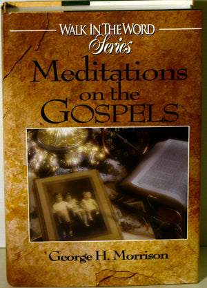 Meditations On The Gospels (Walk In The Word Devotional Series),New