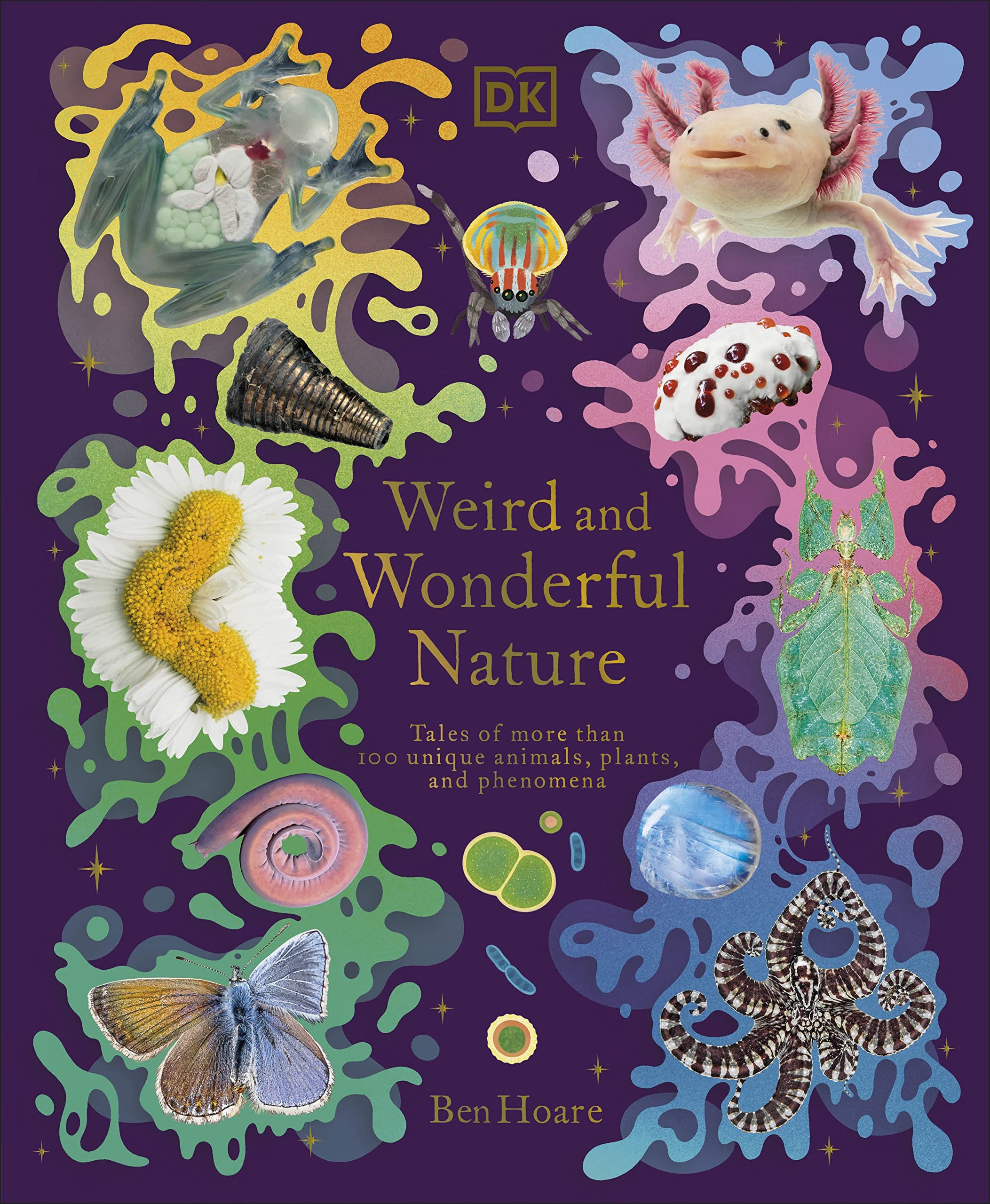 Weird And Wonderful Nature: Tales Of More Than 100 Unique Animals, Plants, And Phenomena (Dk Treasures),Used