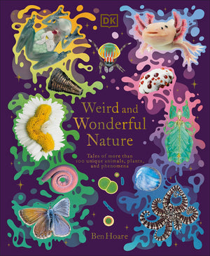 Weird And Wonderful Nature: Tales Of More Than 100 Unique Animals, Plants, And Phenomena (Dk Treasures),Used