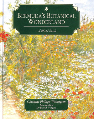 Bermudas Botanical Wonderland: A Field Guide-new,New